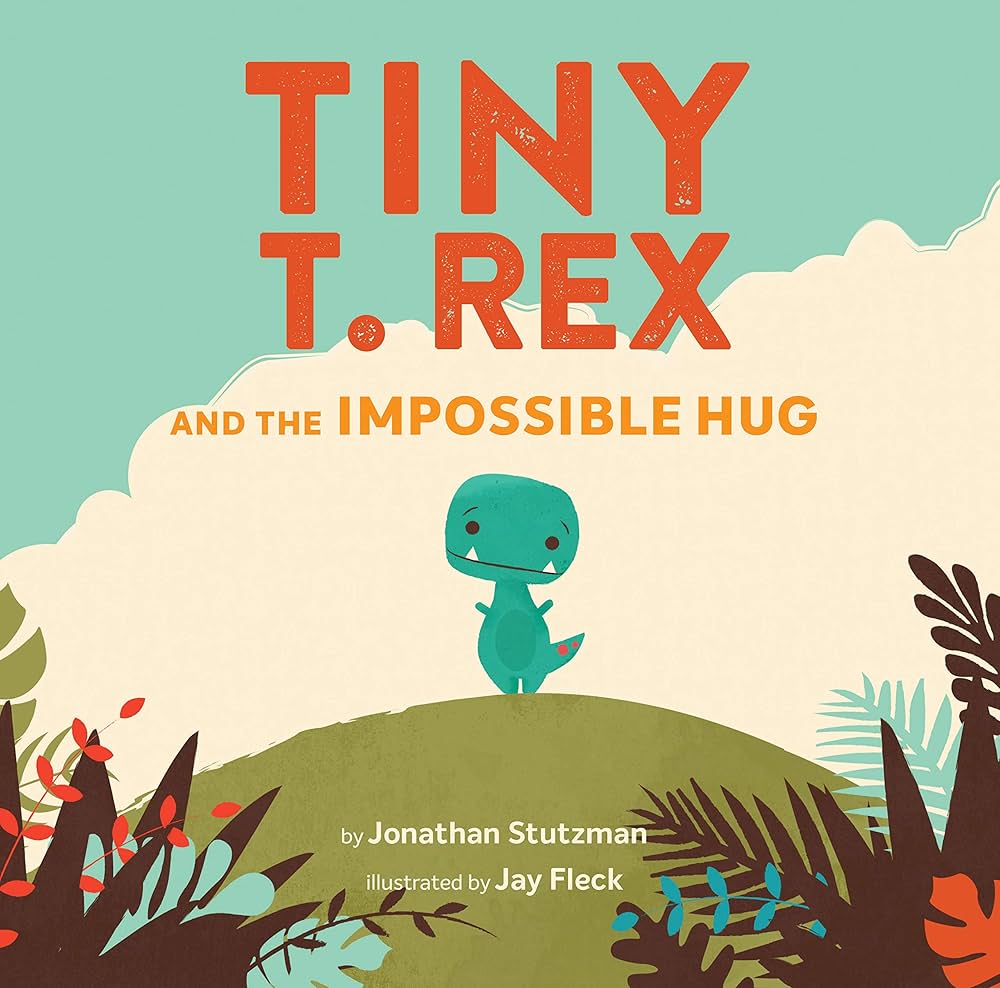 Tiny T-Rex And The Impossible Hug book